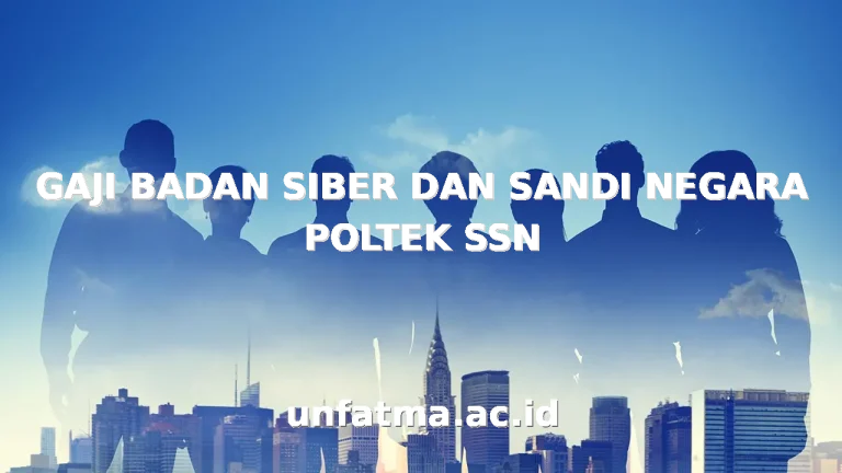 GAJI BADAN SIBER DAN SANDI NEGARA POLTEK SSN