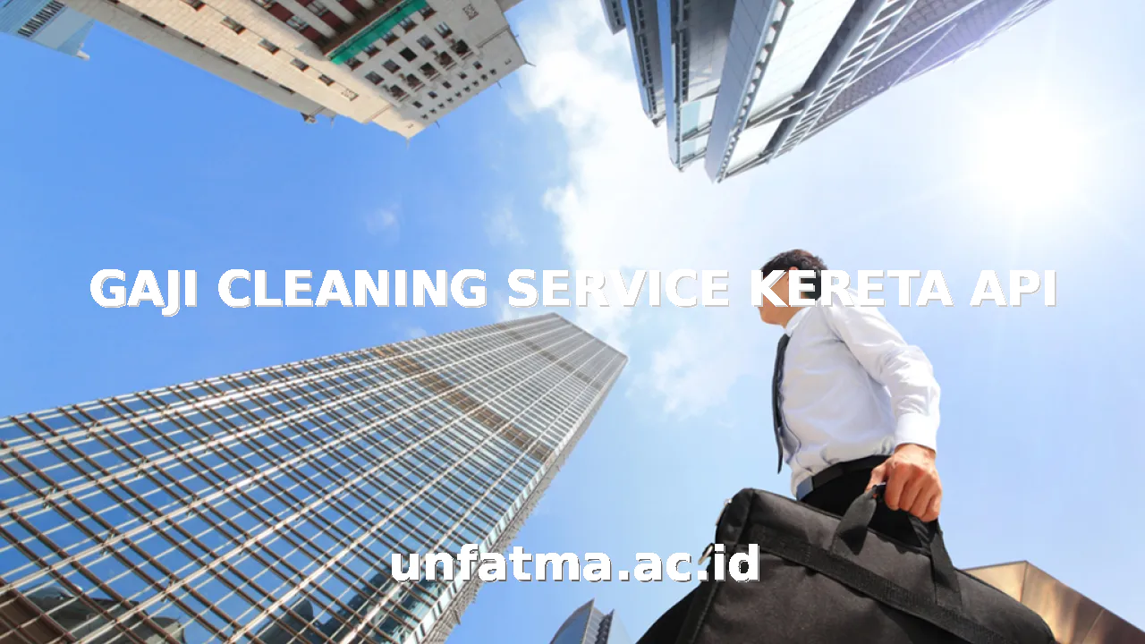 GAJI CLEANING SERVICE KERETA API