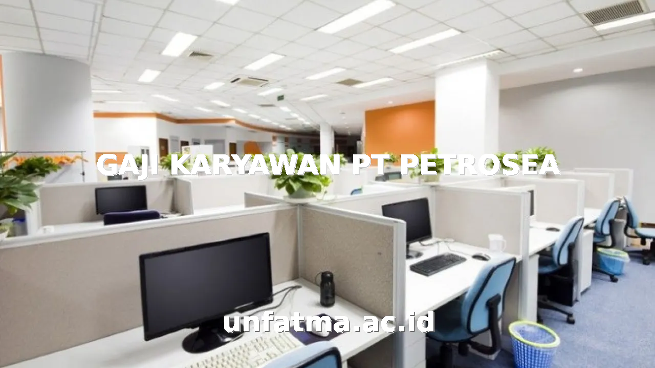 GAJI KARYAWAN PT PETROSEA