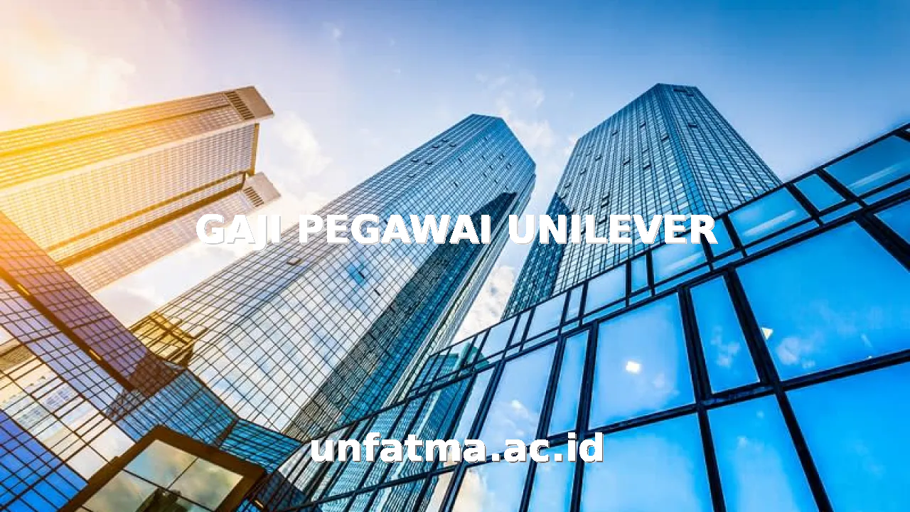 GAJI PEGAWAI UNILEVER