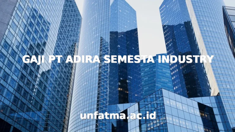 GAJI PT ADIRA SEMESTA INDUSTRY