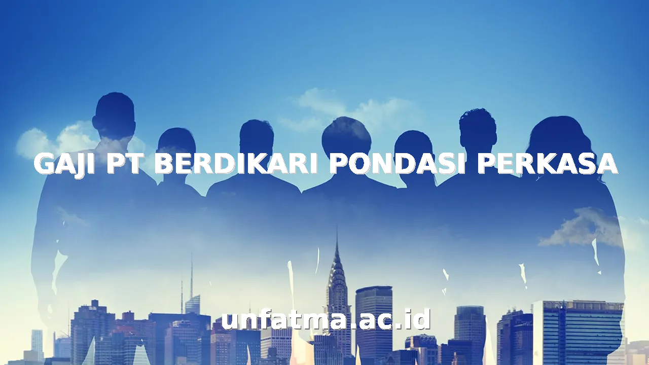 GAJI PT BERDIKARI PONDASI PERKASA