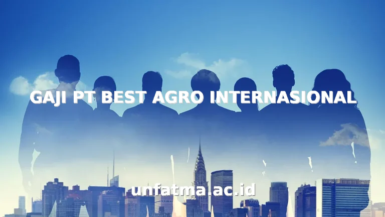 GAJI PT BEST AGRO INTERNASIONAL