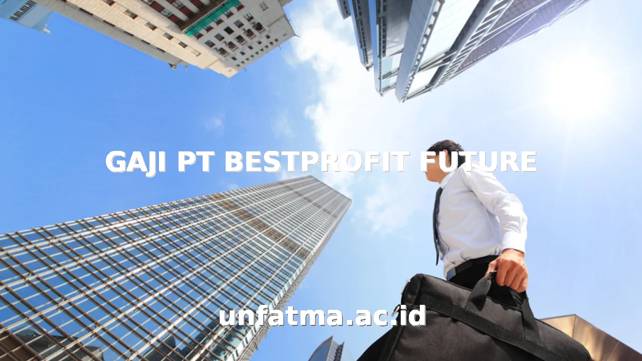 GAJI PT BESTPROFIT FUTURE