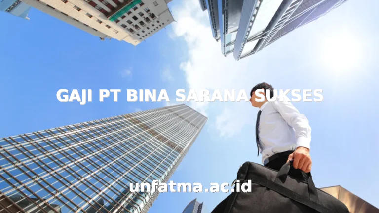 GAJI PT BINA SARANA SUKSES