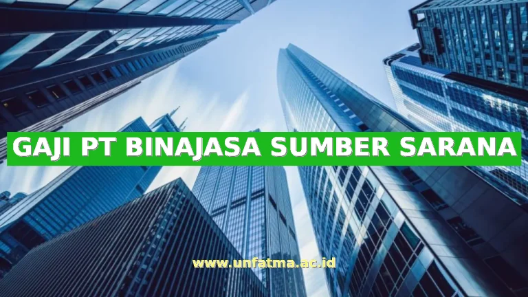 GAJI PT BINAJASA SUMBER SARANA