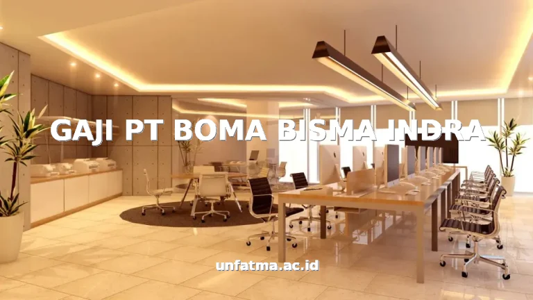 GAJI PT BOMA BISMA INDRA