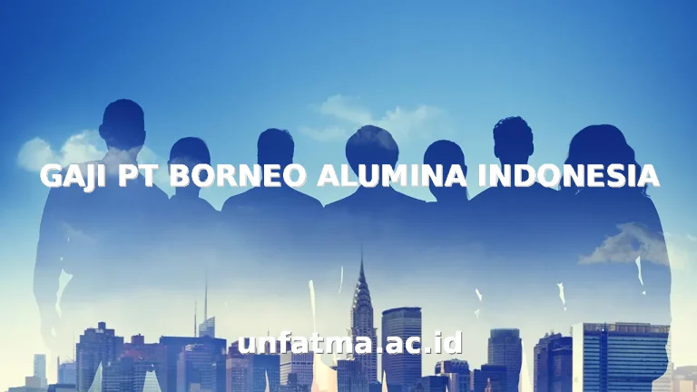 GAJI PT BORNEO ALUMINA INDONESIA