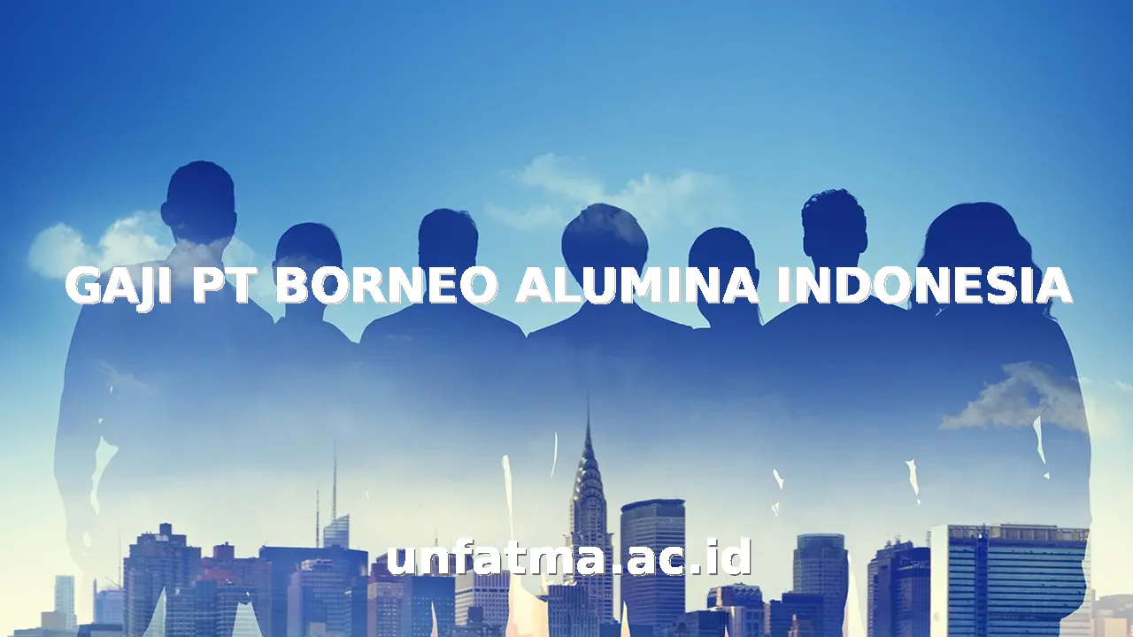 GAJI PT BORNEO ALUMINA INDONESIA