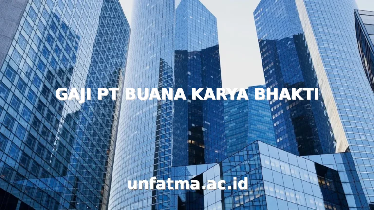 GAJI PT BUANA KARYA BHAKTI