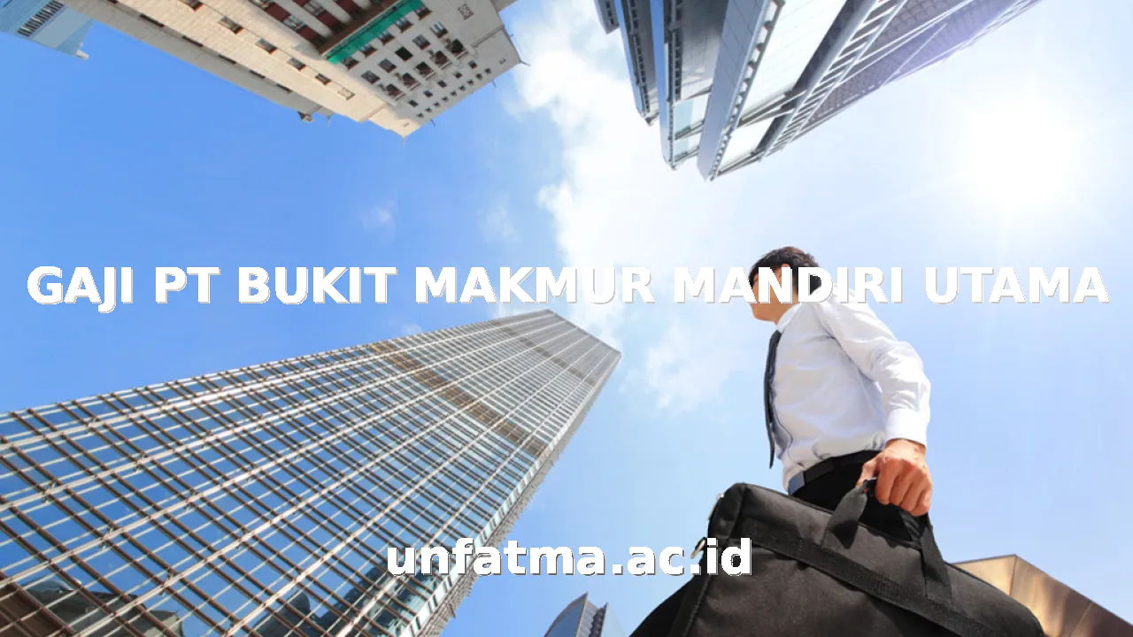 GAJI PT BUKIT MAKMUR MANDIRI UTAMA