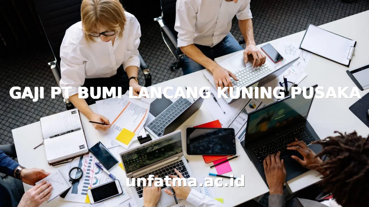 GAJI PT BUMI LANCANG KUNING PUSAKA
