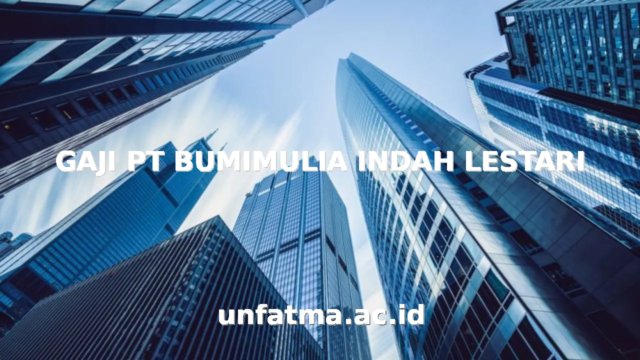 GAJI PT BUMIMULIA INDAH LESTARI