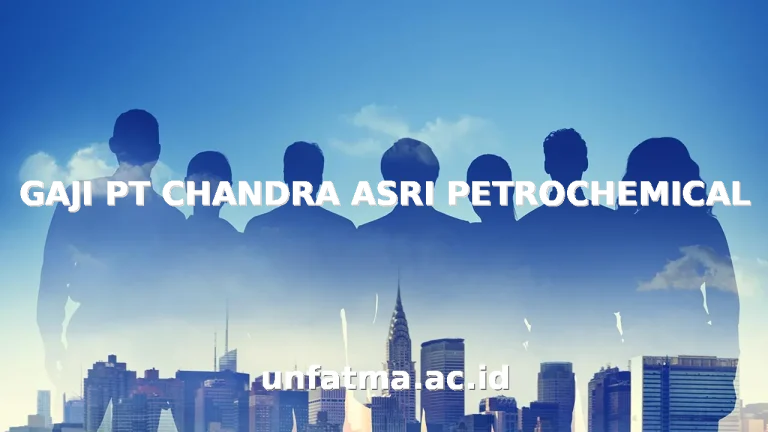 GAJI PT CHANDRA ASRI PETROCHEMICAL