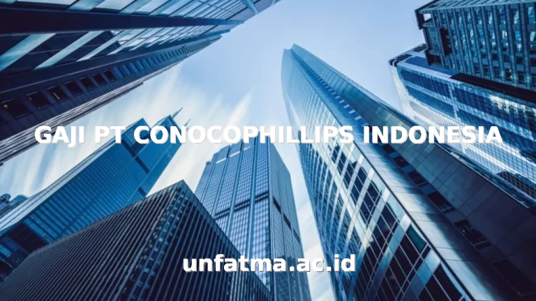 GAJI PT CONOCOPHILLIPS INDONESIA