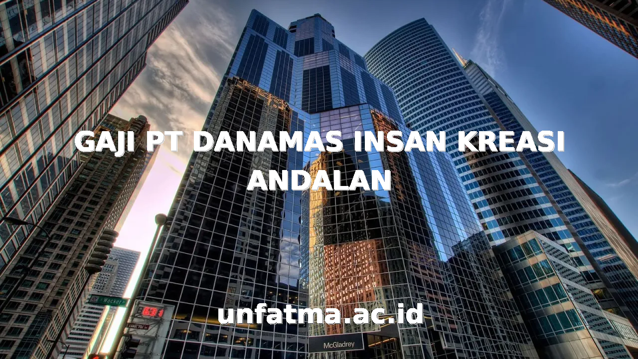 GAJI PT DANAMAS INSAN KREASI ANDALAN