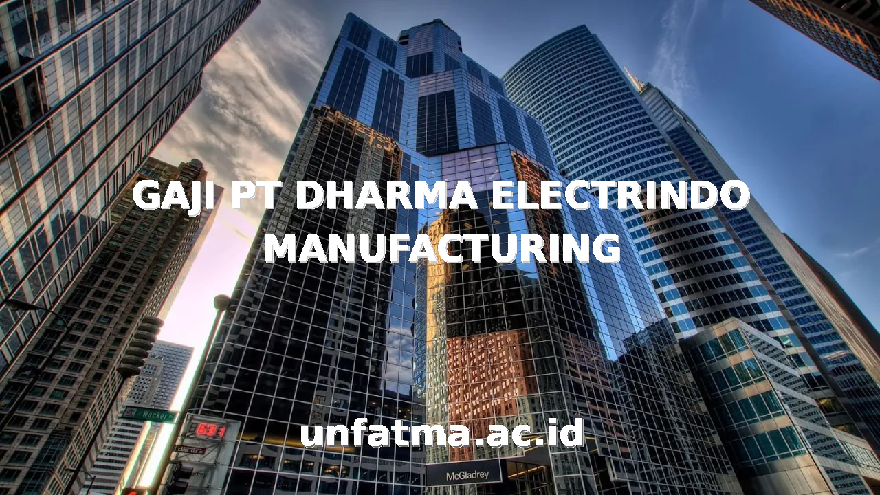 GAJI PT DHARMA ELECTRINDO MANUFACTURING