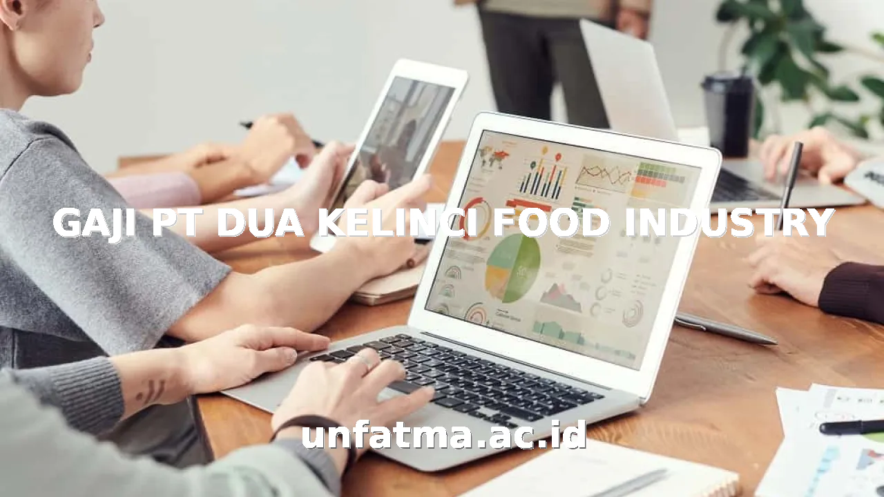 GAJI PT DUA KELINCI FOOD INDUSTRY