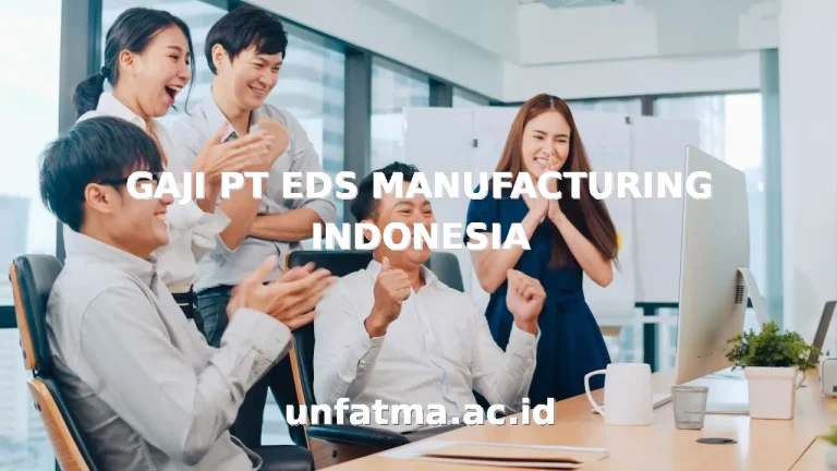 GAJI PT EDS MANUFACTURING INDONESIA