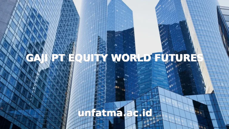 GAJI PT EQUITY WORLD FUTURES