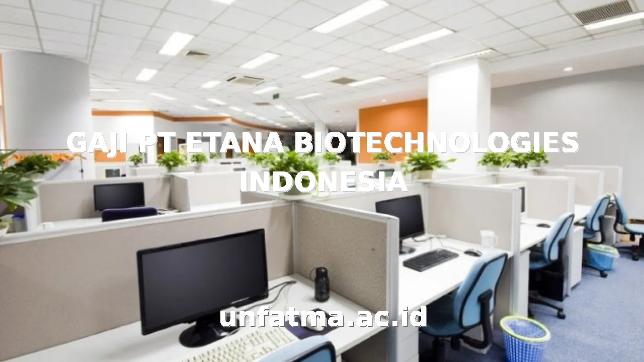GAJI PT ETANA BIOTECHNOLOGIES INDONESIA