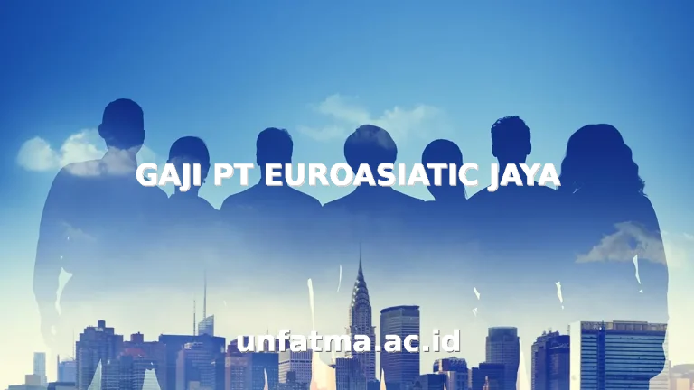 GAJI PT EUROASIATIC JAYA