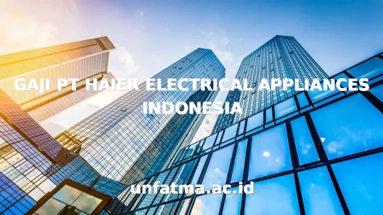 GAJI PT HAIER ELECTRICAL APPLIANCES INDONESIA