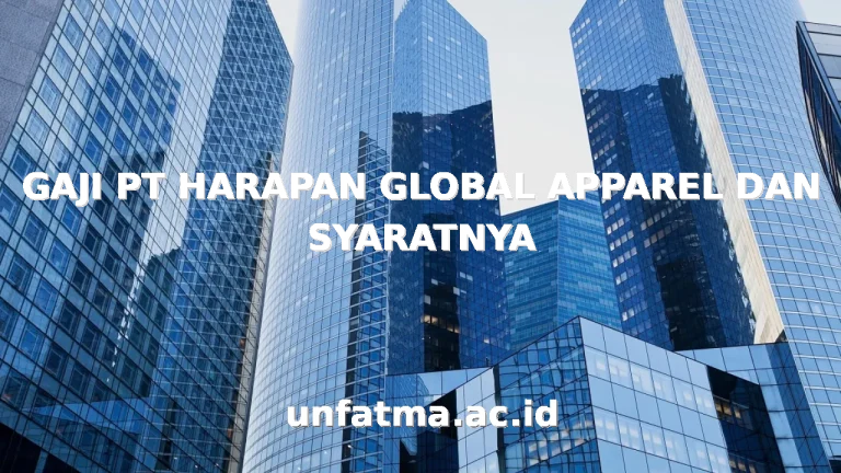 GAJI PT HARAPAN GLOBAL APPAREL DAN SYARATNYA