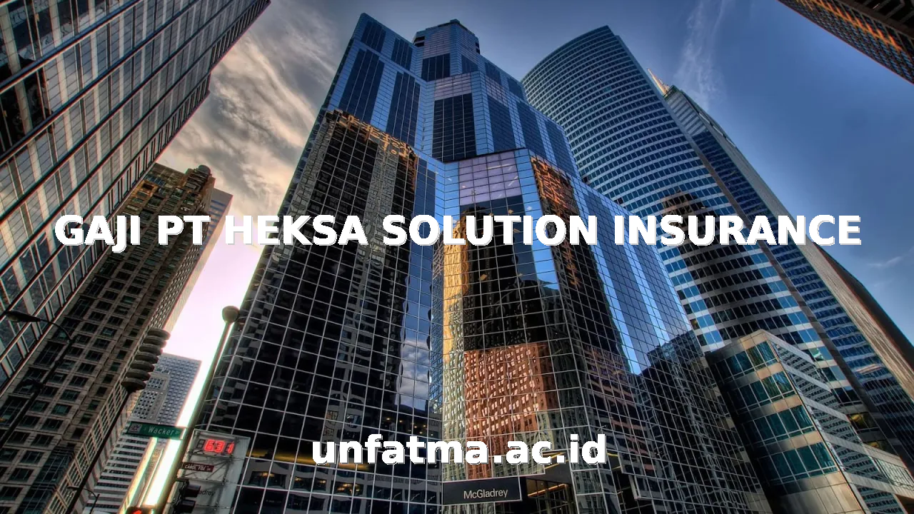 GAJI PT HEKSA SOLUTION INSURANCE