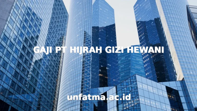 GAJI PT HIJRAH GIZI HEWANI