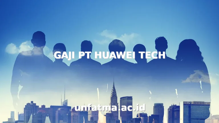 GAJI PT HUAWEI TECH