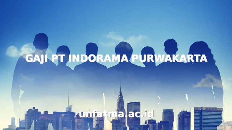 GAJI PT INDORAMA PURWAKARTA