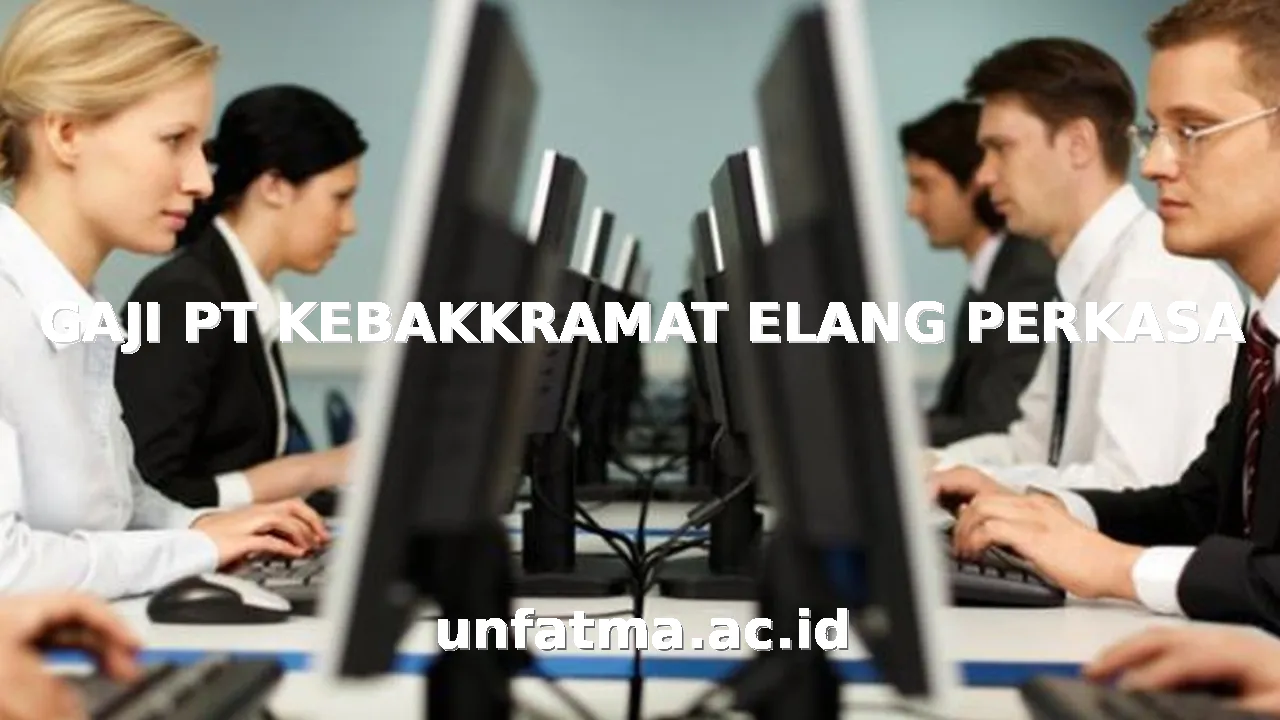 GAJI PT KEBAKKRAMAT ELANG PERKASA