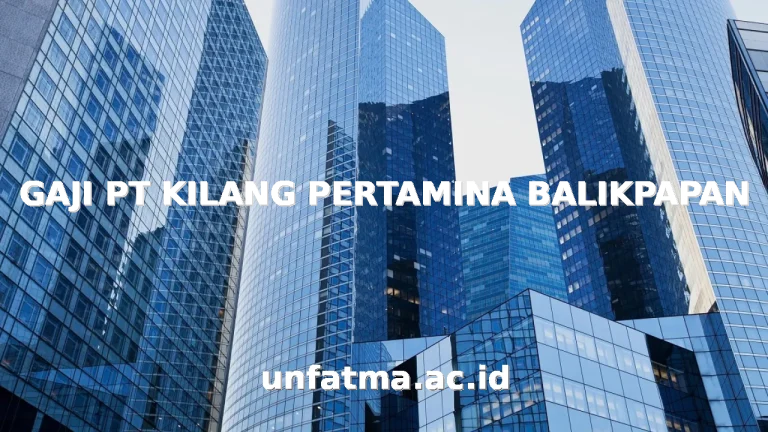 GAJI PT KILANG PERTAMINA BALIKPAPAN