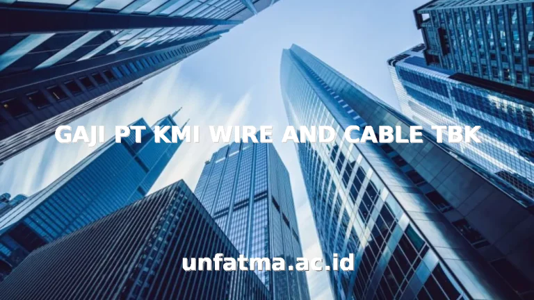 GAJI PT KMI WIRE AND CABLE TBK