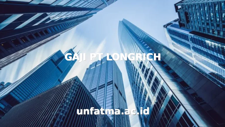 GAJI PT LONGRICH