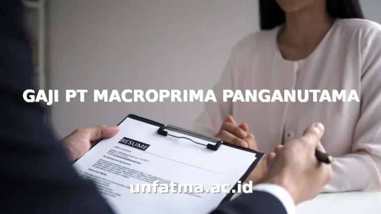 GAJI PT MACROPRIMA PANGANUTAMA