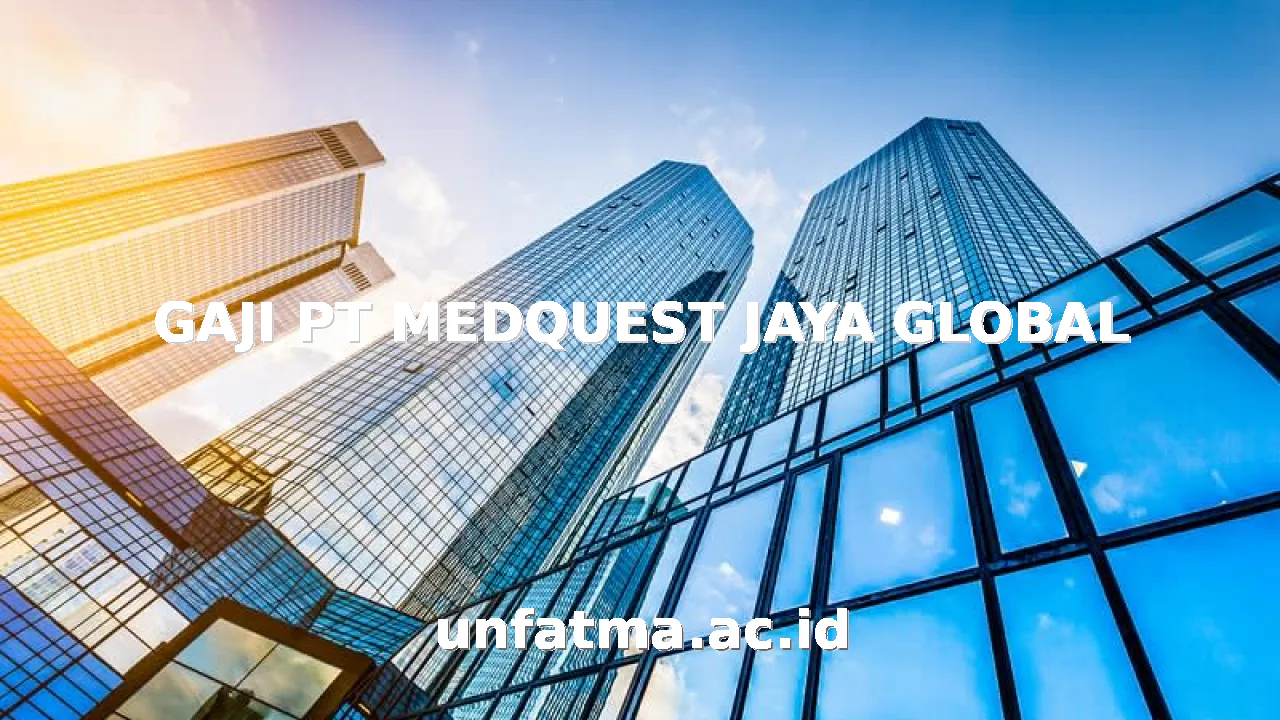 GAJI PT MEDQUEST JAYA GLOBAL