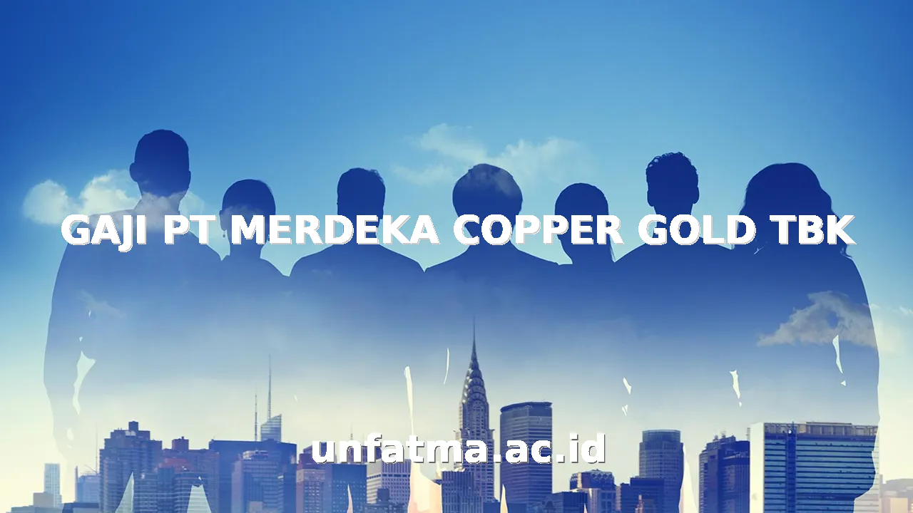 GAJI PT MERDEKA COPPER GOLD TBK