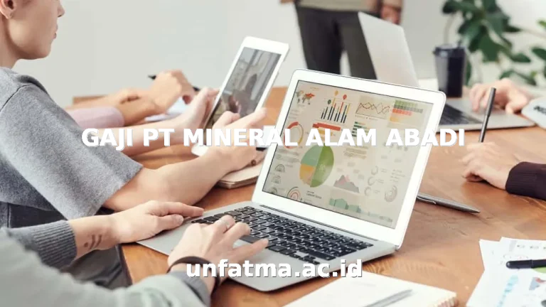 GAJI PT MINERAL ALAM ABADI
