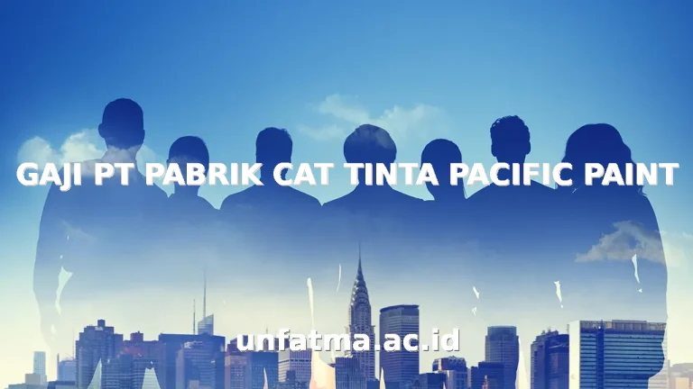 GAJI PT PABRIK CAT TINTA PACIFIC PAINT