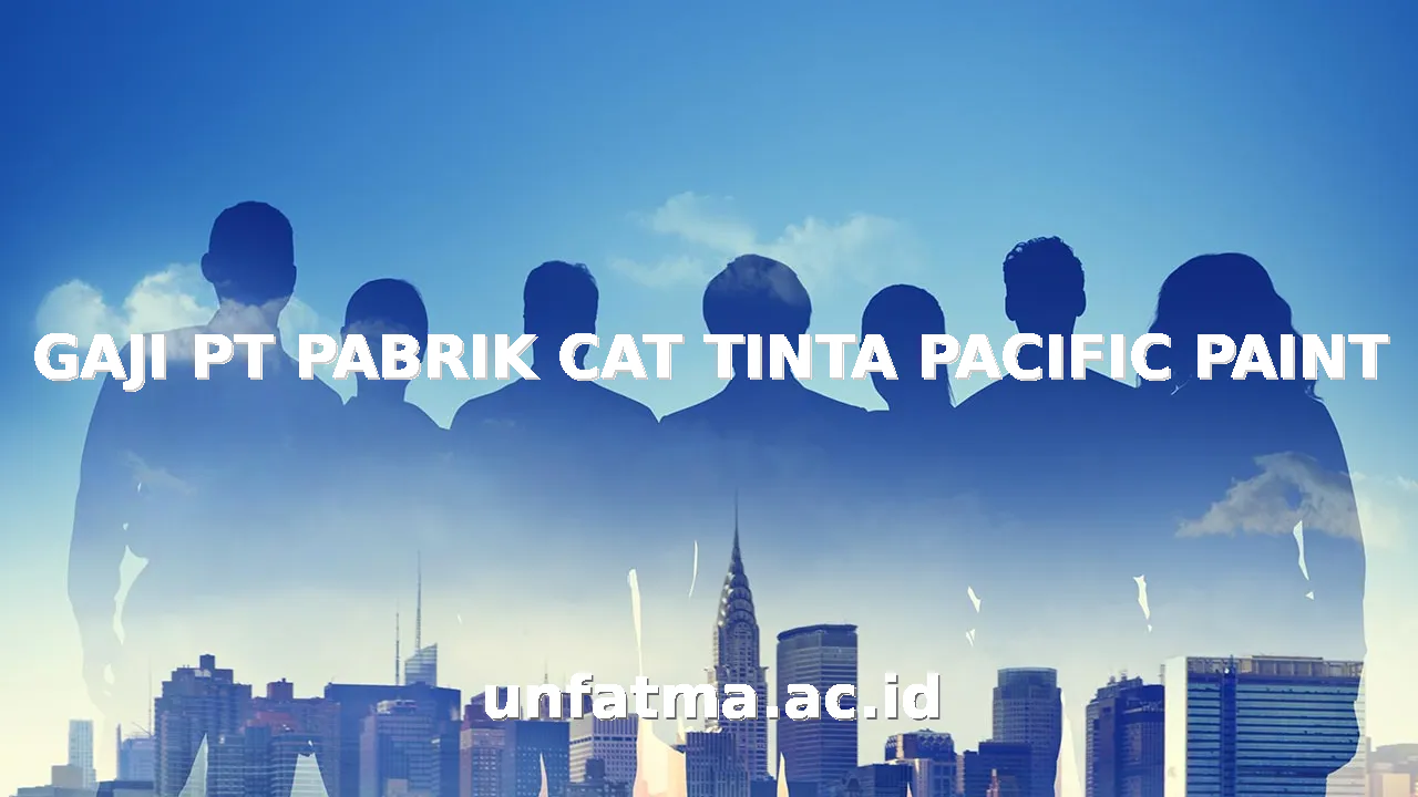 GAJI PT PABRIK CAT TINTA PACIFIC PAINT