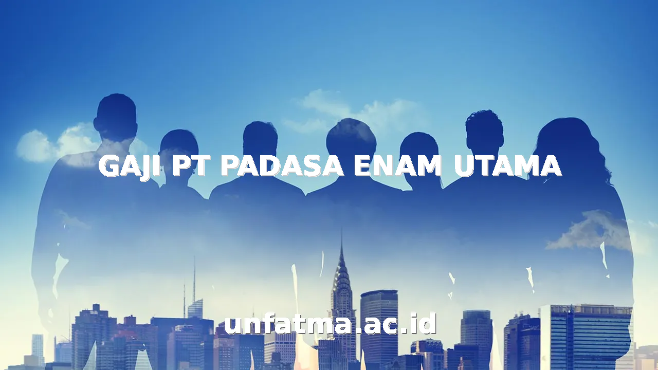 GAJI PT PADASA ENAM UTAMA
