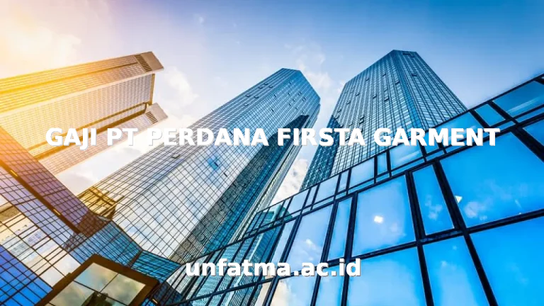 GAJI PT PERDANA FIRSTA GARMENT