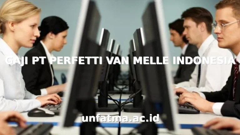 GAJI PT PERFETTI VAN MELLE INDONESIA