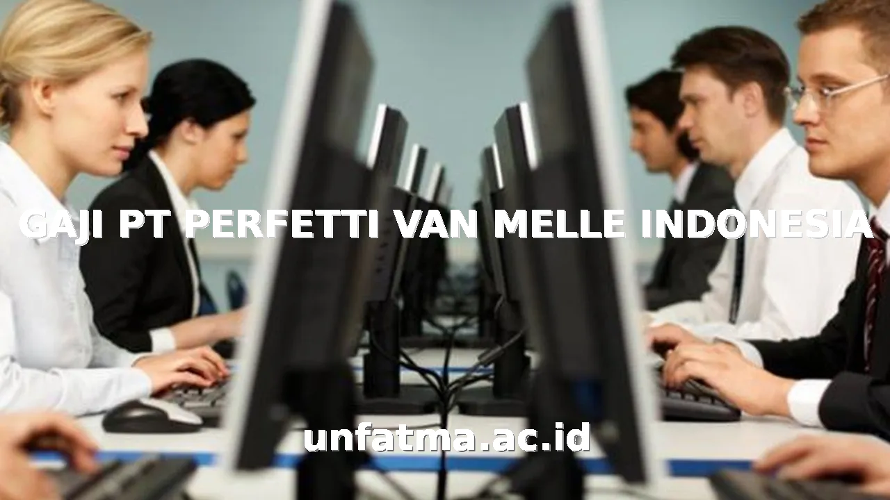 GAJI PT PERFETTI VAN MELLE INDONESIA
