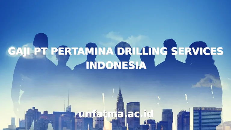 GAJI PT PERTAMINA DRILLING SERVICES INDONESIA