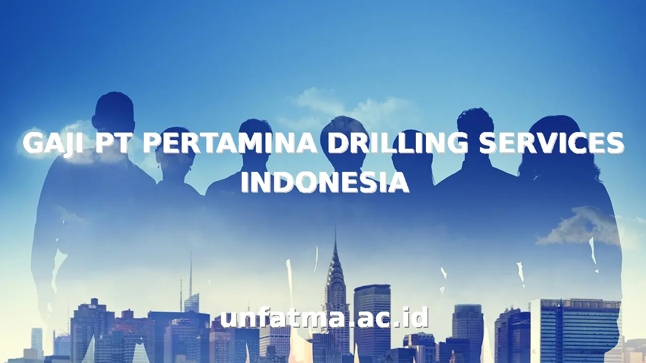GAJI PT PERTAMINA DRILLING SERVICES INDONESIA