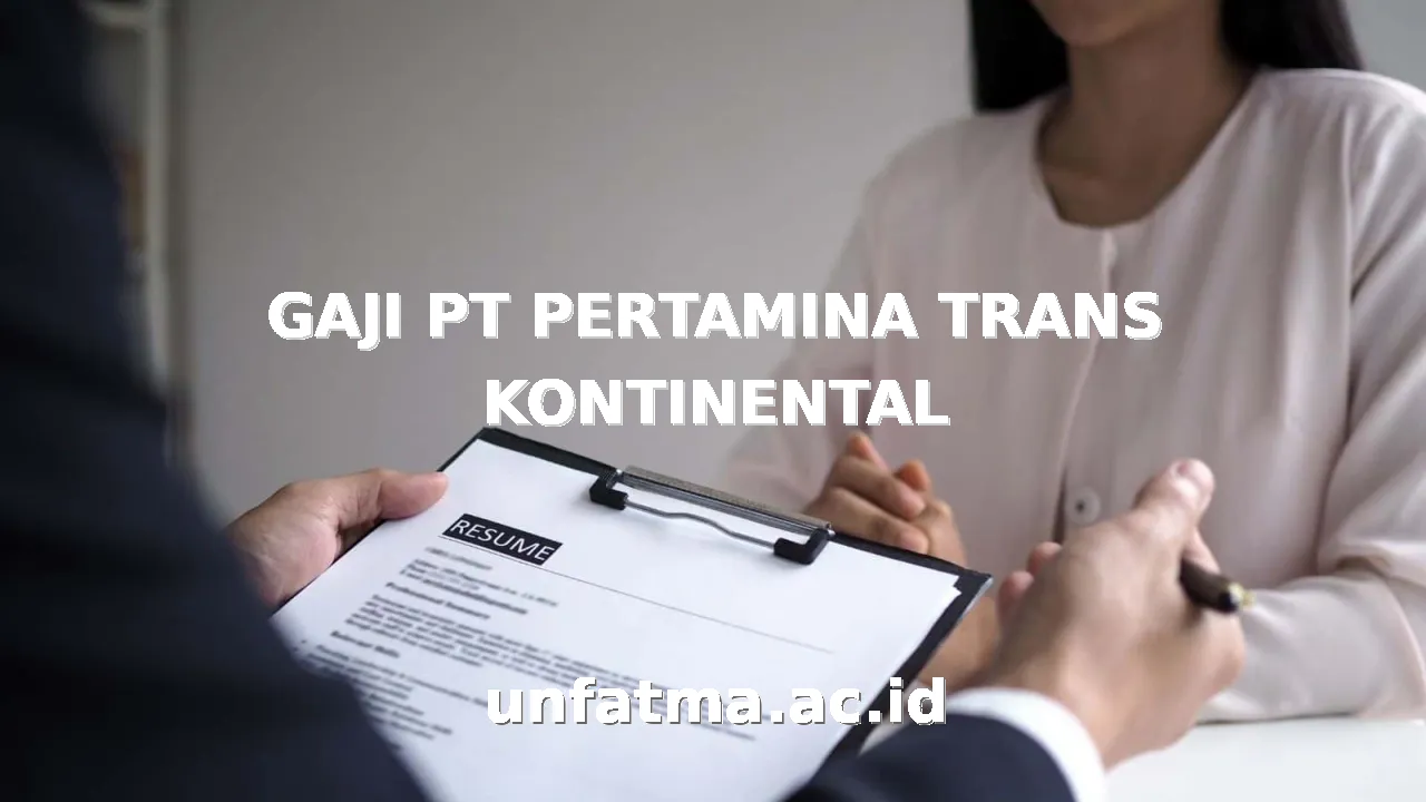 GAJI PT PERTAMINA TRANS KONTINENTAL