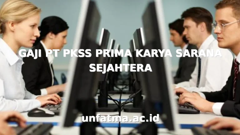 GAJI PT PKSS PRIMA KARYA SARANA SEJAHTERA